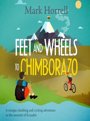 cover image of Feet and Wheels to Chimborazo